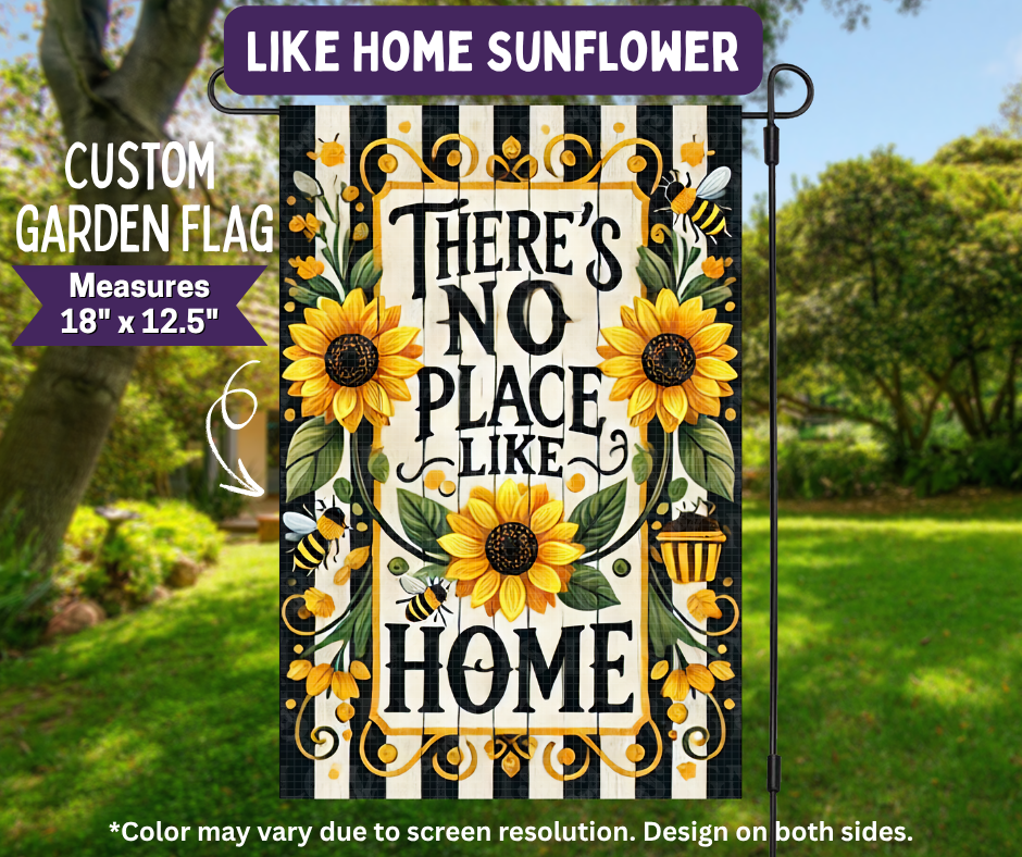 Preorder! Closes 11/9. ETA Feb. Like Home Sunflower Garden Flag