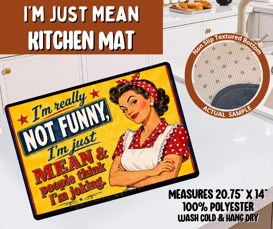 Preorder! Closes 10/19. ETA Jan. I'm Just Mean Kitchen Mat