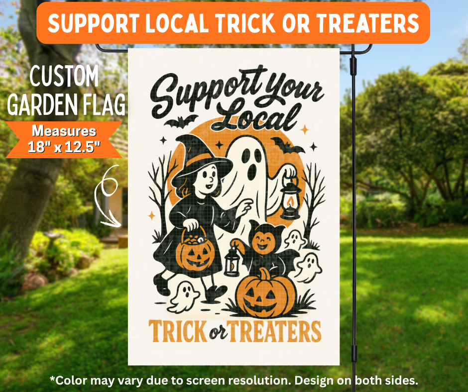 Preorder! Closes 7/6. ETA Oct. Support Local Trick or Treaters Garden Flag