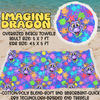 IMAGINE DRAGON - OVERSIZED BEACH TOWEL RUN 5 - PREORDER CLOSING 3/23