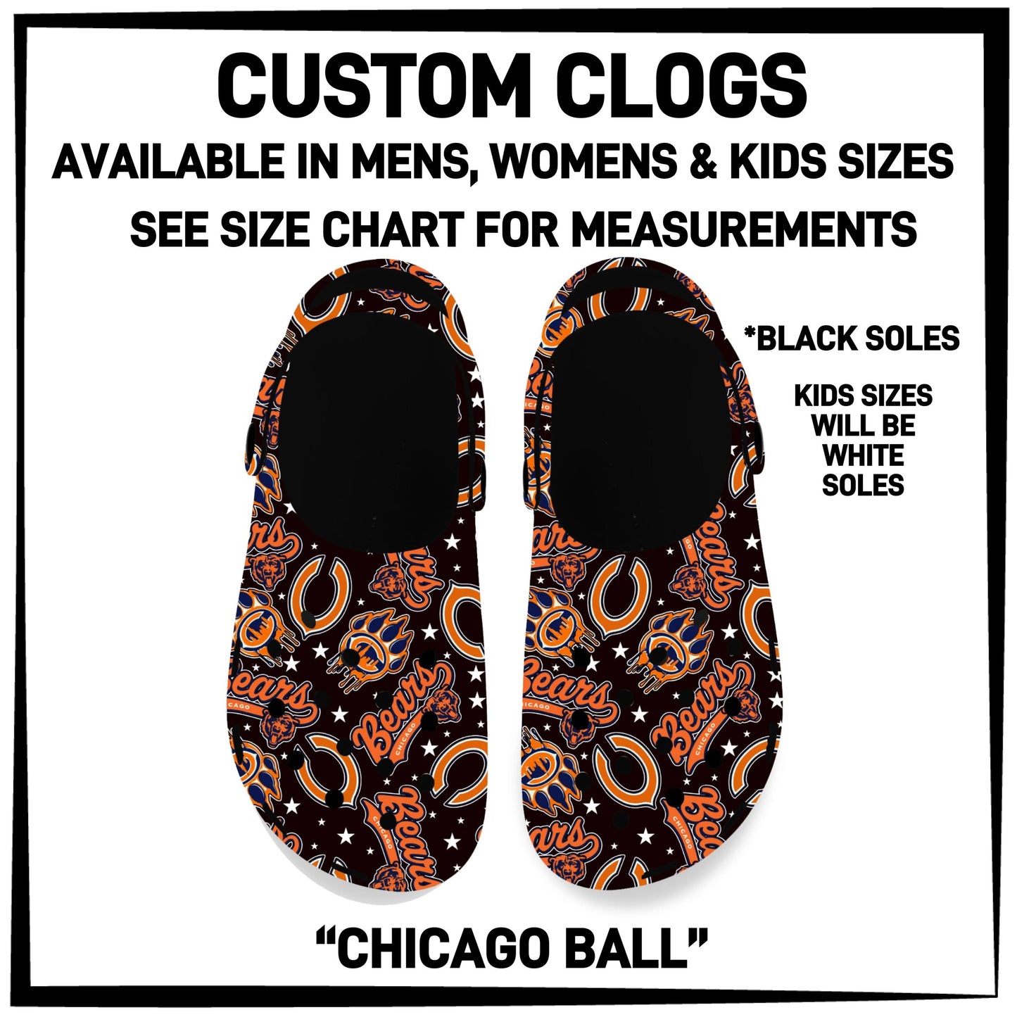 F25B - Chicago Ball Custom Clogs - Preorder ETA: Early Dec