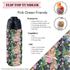 Preorder! Closes 3/20. ETA June. Pink Green Friends Flip Top Tumbler