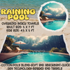 RAINING POOL - OVERSIZED BEACH TOWEL RUN 5 - PREORDER CLOSING 3/23