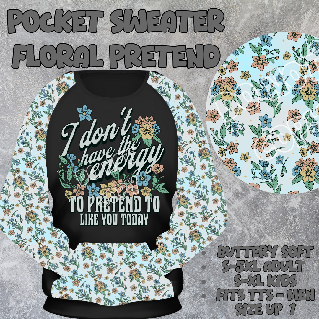 FLORAL PRETEND - POCKET SWEATSHIRT - POCKET SWEATER OUTFITS 2 PREORDER CLOSING 2/19