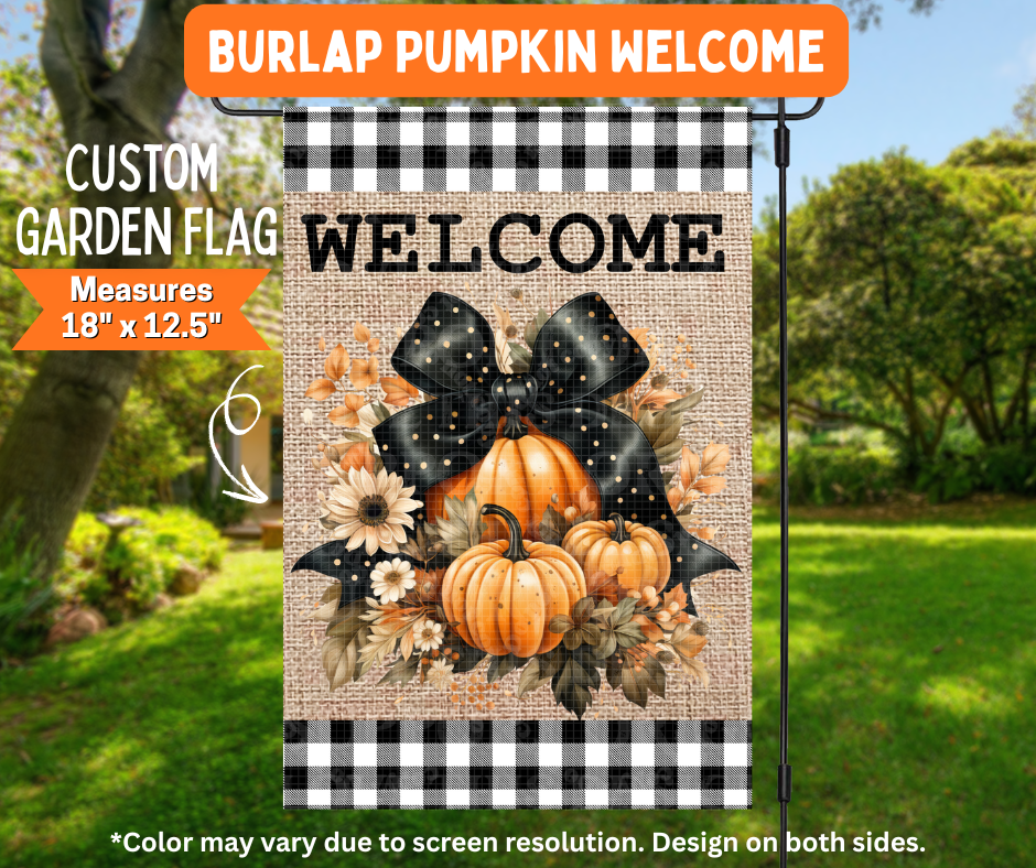 Preorder! Closes 7/6. ETA Oct. Burlap Pumpkin Welcome Garden Flag