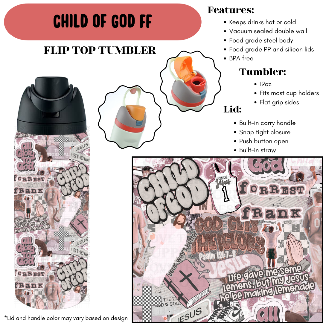 Preorder! Closes 9/18. ETA Dec. Child Of God FF Flip Top Tumbler
