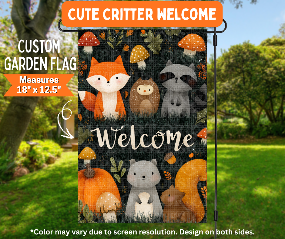 Preorder! Closes 7/6. ETA Oct. Cute Critter Welcome Garden Flag