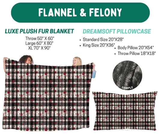 Preorder! Closes 10/12. ETA Jan. Flannel & Felony Plush Fur Blanket and/or DreamSoft Pillowcase